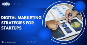 11 Powerful Digital Marketing Strategies for Startups to Succeed Online